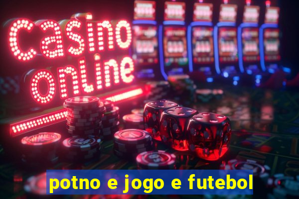 potno e jogo e futebol